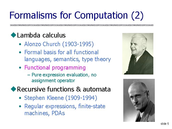 Formalisms for Computation (2) u. Lambda calculus • Alonzo Church (1903 1995) • Formal