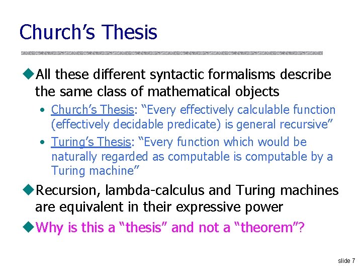 Church’s Thesis u. All these different syntactic formalisms describe the same class of mathematical