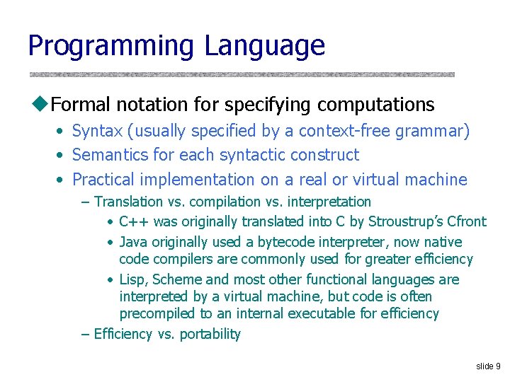 Programming Language u. Formal notation for specifying computations • Syntax (usually specified by a