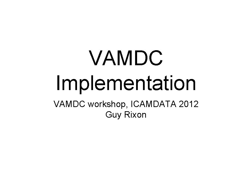 VAMDC Implementation VAMDC workshop, ICAMDATA 2012 Guy Rixon 