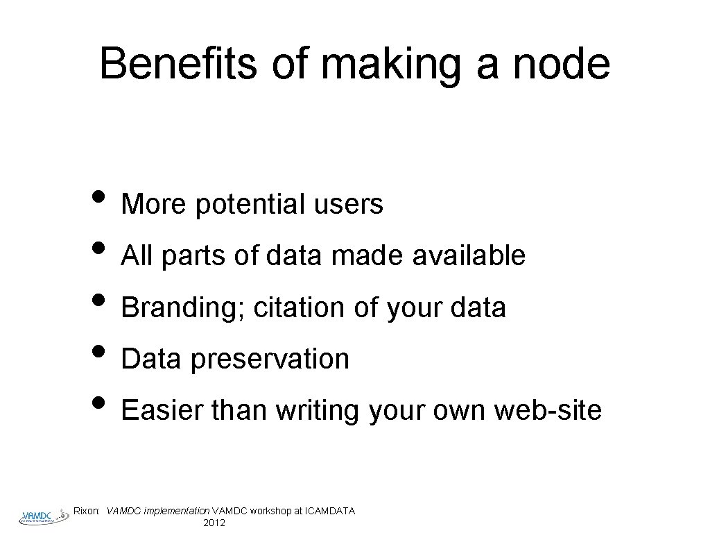 Benefits of making a node • More potential users • All parts of data