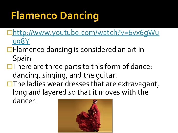 Flamenco Dancing �http: //www. youtube. com/watch? v=6 vx 6 g. Wu u 98 Y