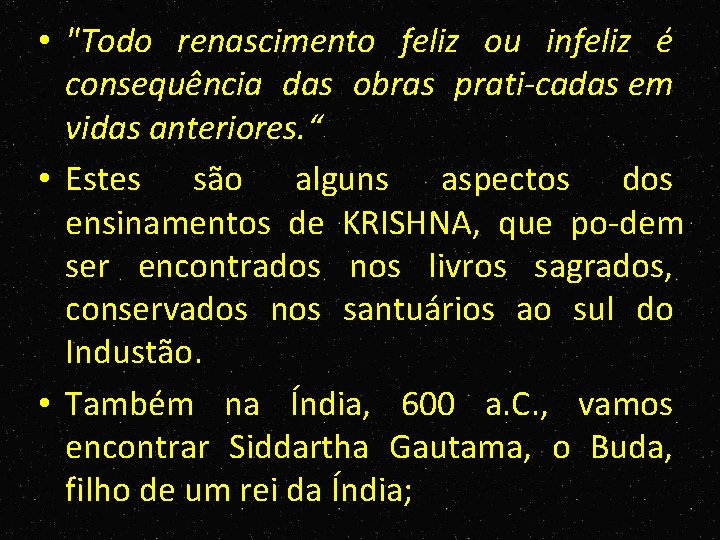  • "Todo renascimento feliz ou infeliz é consequência das obras prati cadas em