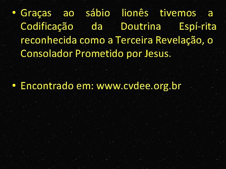  • Graças ao sábio lionês tivemos a Codificação da Doutrina Espí rita reconhecida