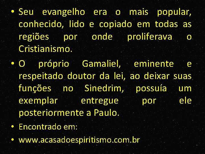  • Seu evangelho era o mais popular, conhecido, lido e copiado em todas