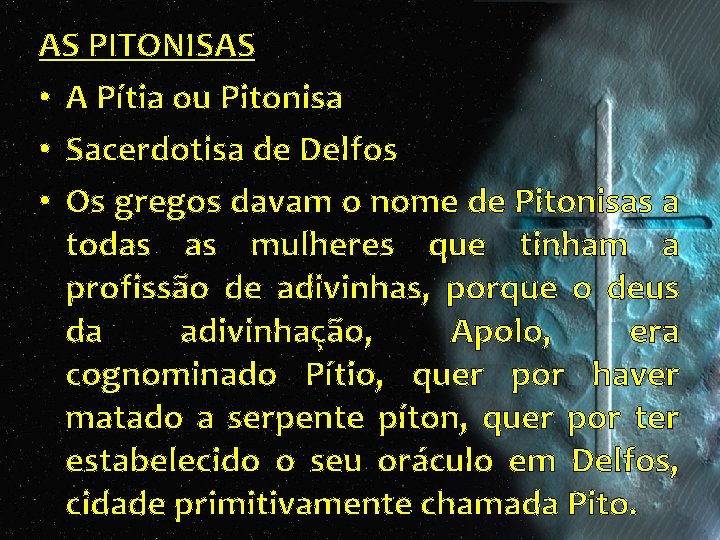 AS PITONISAS • A Pítia ou Pitonisa • Sacerdotisa de Delfos • Os gregos