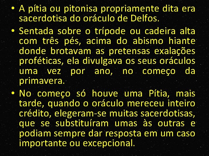  • A pítia ou pitonisa propriamente dita era sacerdotisa do oráculo de Delfos.