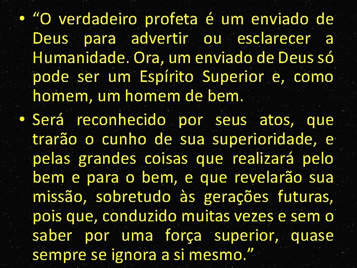  • “O verdadeiro profeta é um enviado de Deus para advertir ou esclarecer