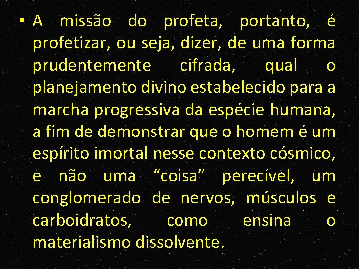  • A missão do profeta, portanto, é profetizar, ou seja, dizer, de uma