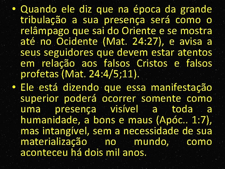  • Quando ele diz que na época da grande tribulação a sua presença