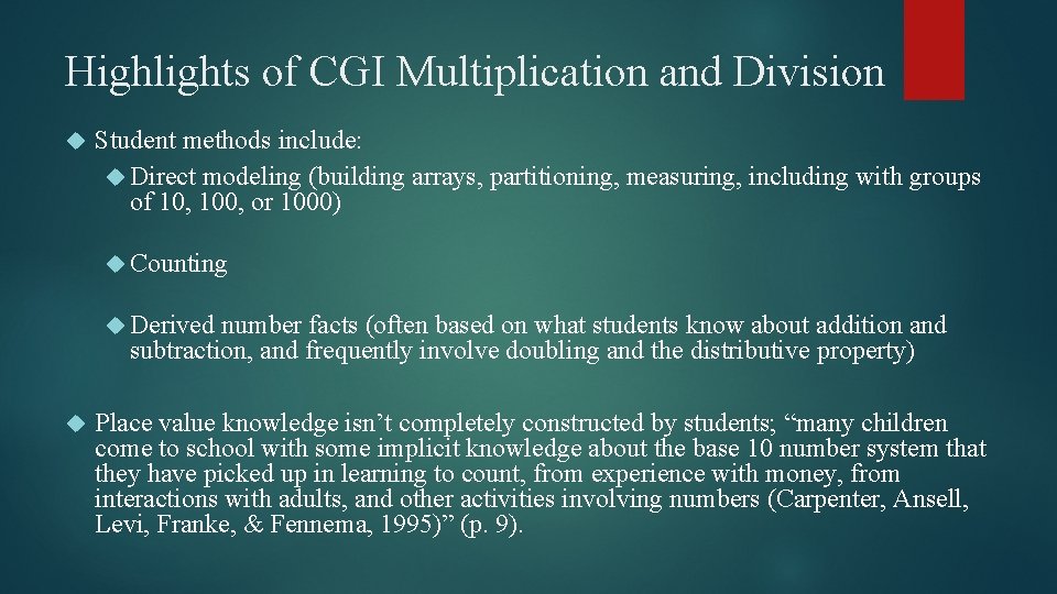 Highlights of CGI Multiplication and Division Student methods include: Direct modeling (building arrays, partitioning,