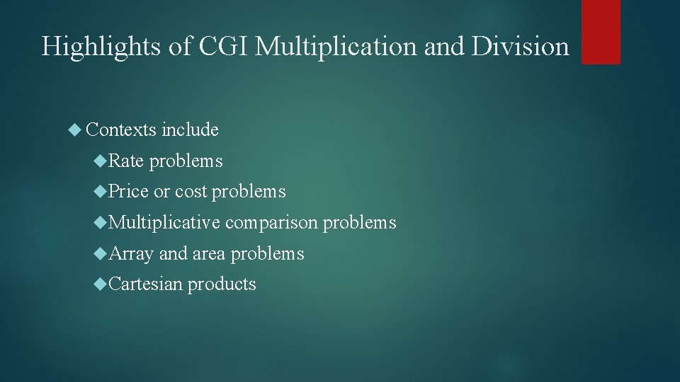 Highlights of CGI Multiplication and Division Contexts include Rate problems Price or cost problems