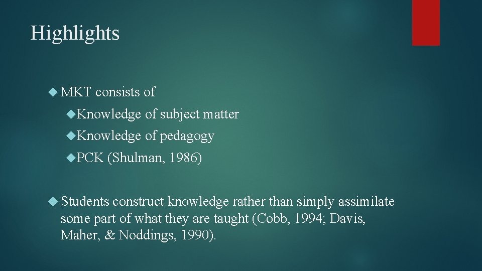 Highlights MKT consists of Knowledge of subject matter Knowledge of pedagogy PCK (Shulman, 1986)