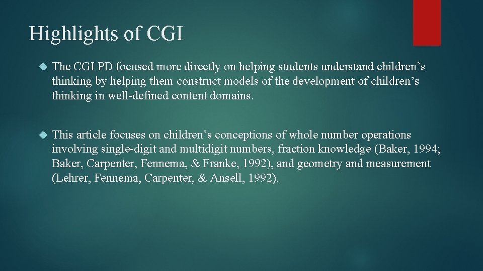 Highlights of CGI The CGI PD focused more directly on helping students understand children’s