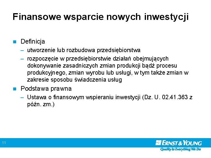 Finansowe wsparcie nowych inwestycji n Definicja – utworzenie lub rozbudowa przedsiębiorstwa – rozpoczęcie w