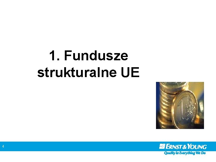 1. Fundusze strukturalne UE 4 