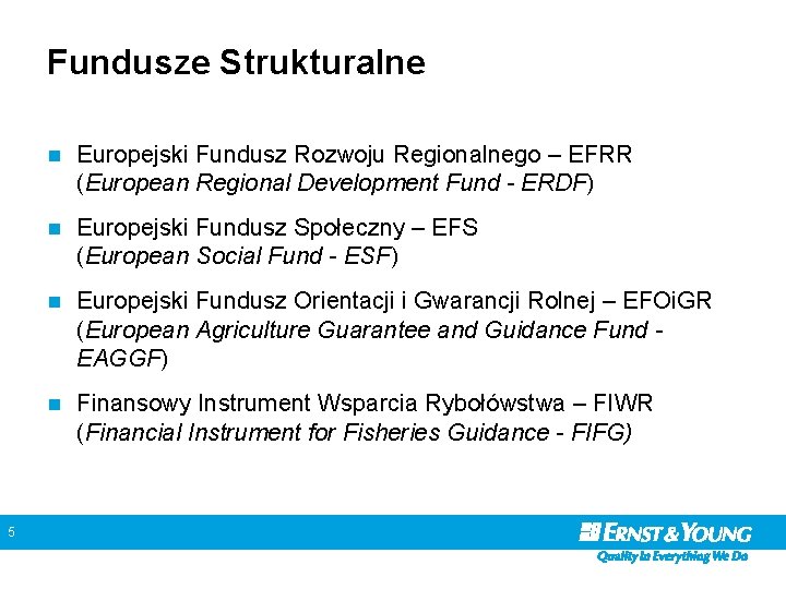 Fundusze Strukturalne 5 n Europejski Fundusz Rozwoju Regionalnego – EFRR (European Regional Development Fund