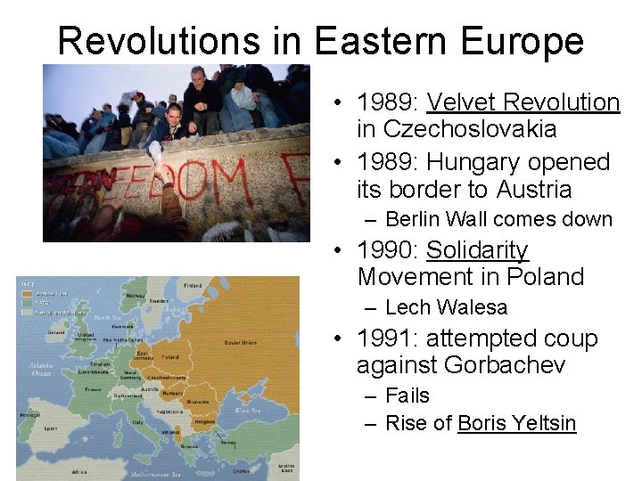 Revolutions in Eastern Europe • 1989: Velvet Revolution in Czechoslovakia • 1989: Hungary opened