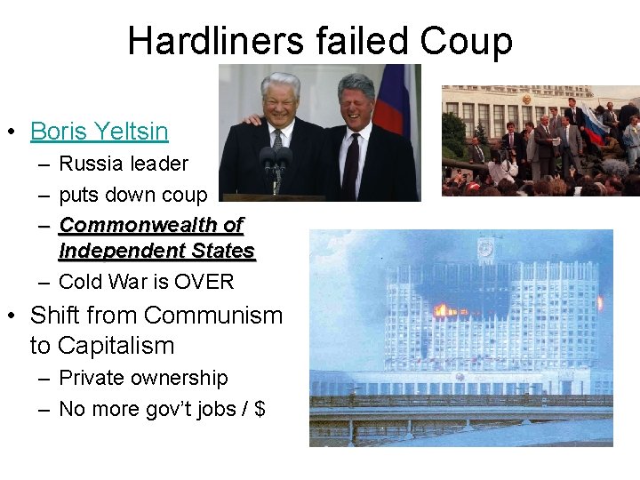 Hardliners failed Coup • Boris Yeltsin – Russia leader – puts down coup –