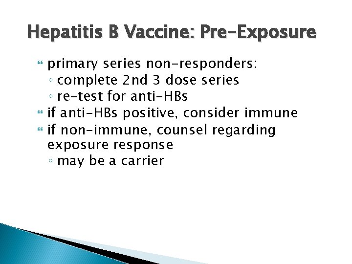 Hepatitis B Vaccine: Pre-Exposure primary series non-responders: ◦ complete 2 nd 3 dose series