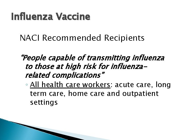 Influenza Vaccine NACI Recommended Recipients “People capable of transmitting influenza to those at high