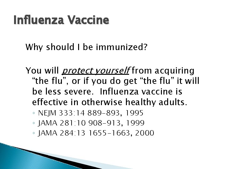 Influenza Vaccine Why should I be immunized? You will protect yourself from acquiring “the