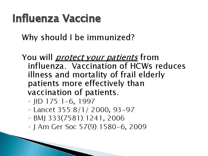 Influenza Vaccine Why should I be immunized? You will protect your patients from influenza.