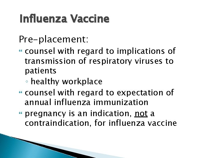 Influenza Vaccine Pre-placement: counsel with regard to implications of transmission of respiratory viruses to