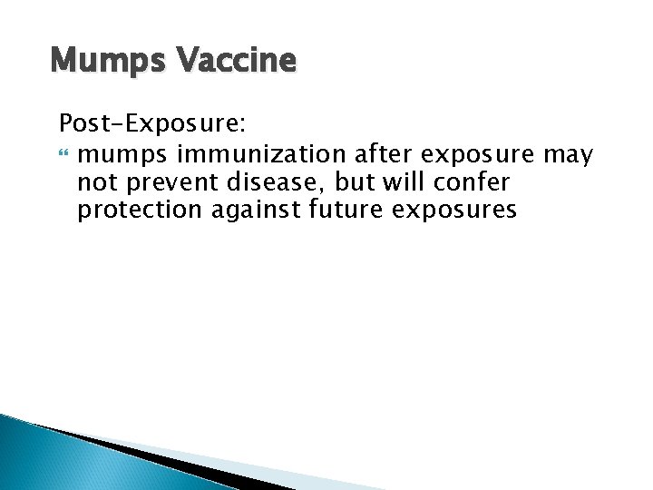 Mumps Vaccine Post-Exposure: mumps immunization after exposure may not prevent disease, but will confer