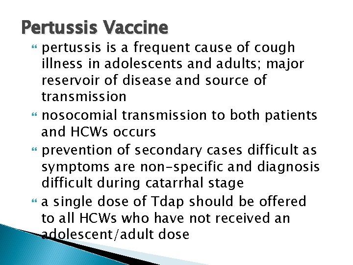 Pertussis Vaccine pertussis is a frequent cause of cough illness in adolescents and adults;