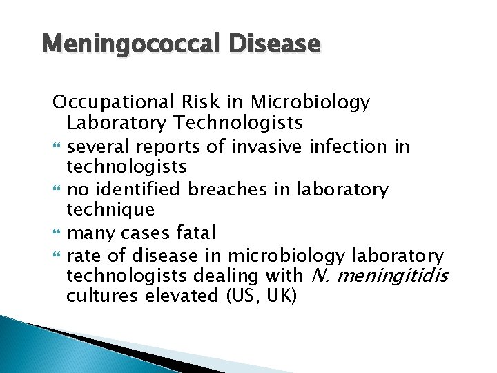 Meningococcal Disease Occupational Risk in Microbiology Laboratory Technologists several reports of invasive infection in