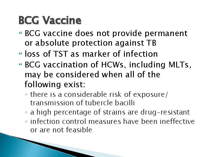 BCG Vaccine BCG vaccine does not provide permanent or absolute protection against TB loss