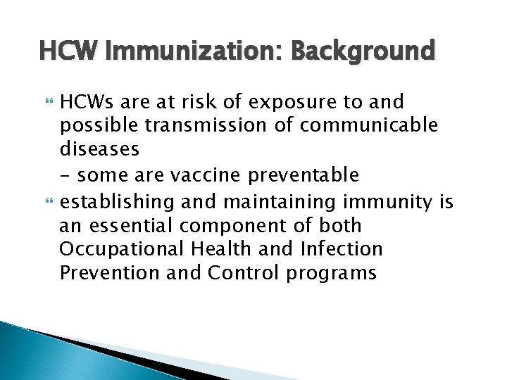 HCW Immunization: Background HCWs are at risk of exposure to and possible transmission of