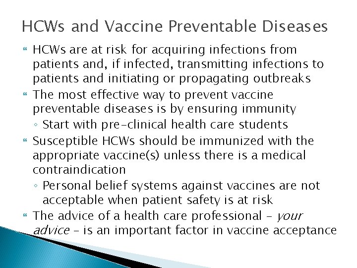 HCWs and Vaccine Preventable Diseases HCWs are at risk for acquiring infections from patients