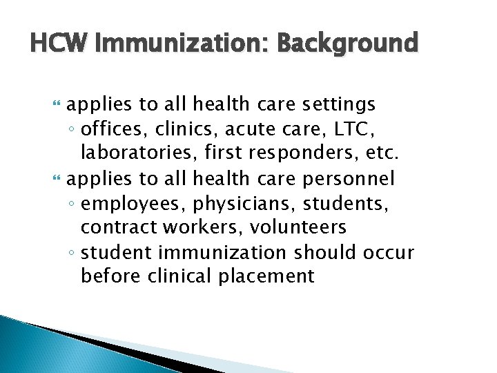 HCW Immunization: Background applies to all health care settings ◦ offices, clinics, acute care,