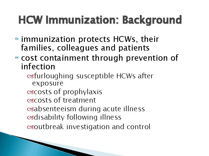 HCW Immunization: Background immunization protects HCWs, their families, colleagues and patients cost containment through
