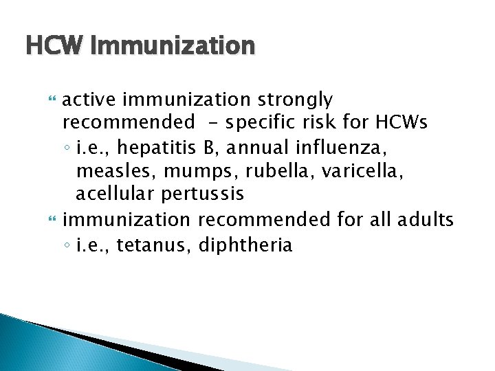HCW Immunization active immunization strongly recommended - specific risk for HCWs ◦ i. e.