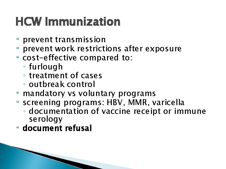 HCW Immunization prevent transmission prevent work restrictions after exposure cost-effective compared to: ◦ furlough