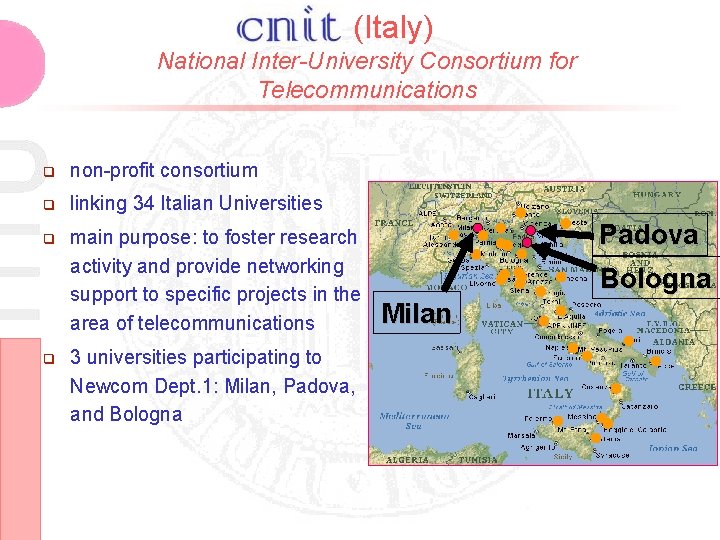 (Italy) National Inter-University Consortium for Telecommunications q non-profit consortium q linking 34 Italian Universities