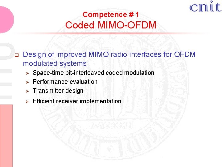 Competence # 1 Coded MIMO-OFDM q Design of improved MIMO radio interfaces for OFDM