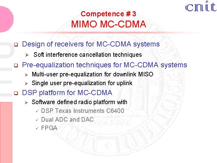 Competence # 3 MIMO MC-CDMA q Design of receivers for MC-CDMA systems Ø Soft