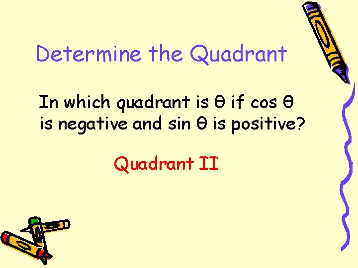 Determine the Quadrant In which quadrant is θ if cos θ is negative and