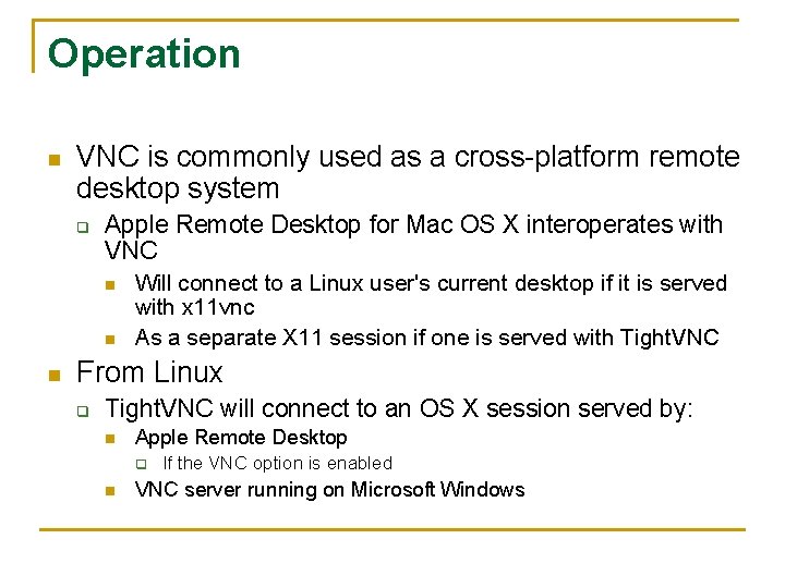 Operation n VNC is commonly used as a cross-platform remote desktop system q Apple