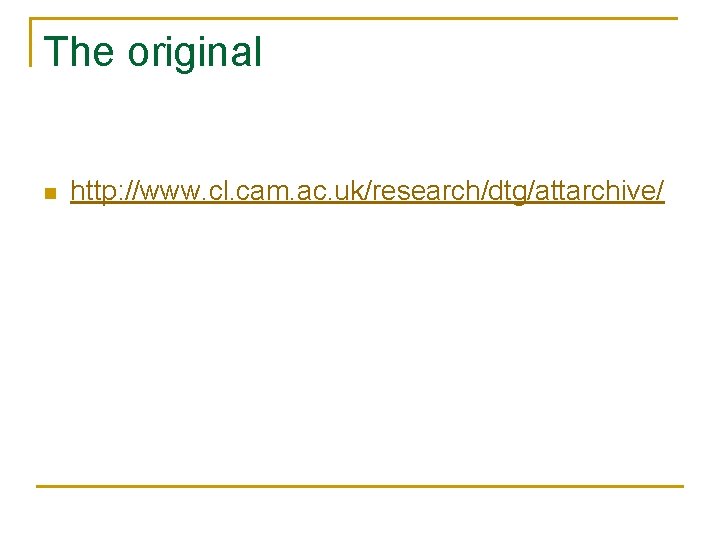 The original n http: //www. cl. cam. ac. uk/research/dtg/attarchive/ 