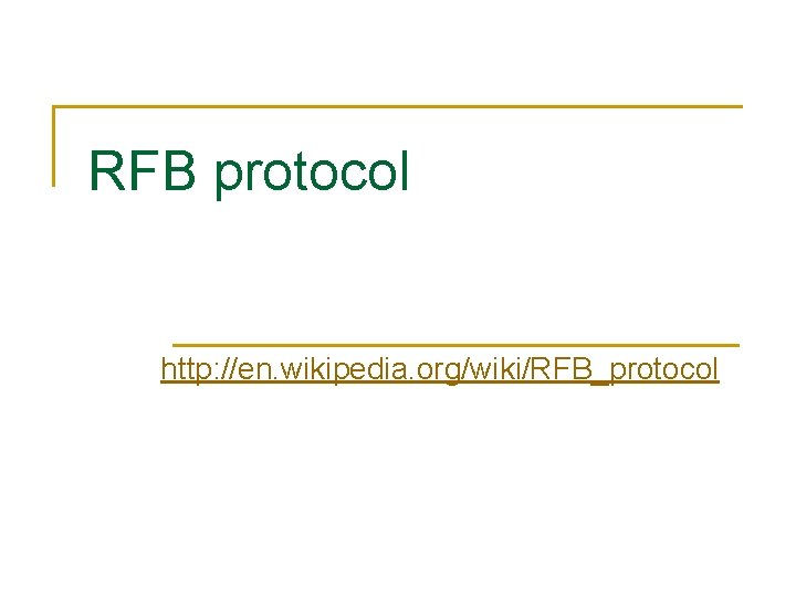 RFB protocol http: //en. wikipedia. org/wiki/RFB_protocol 