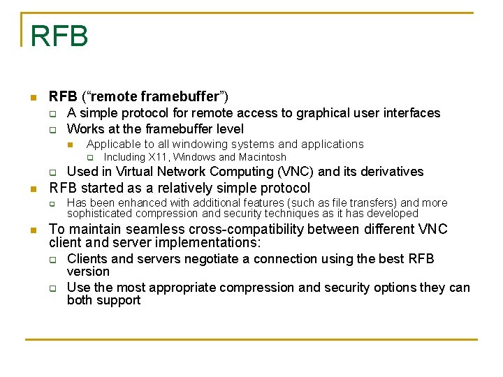 RFB n RFB (“remote framebuffer”) q q A simple protocol for remote access to