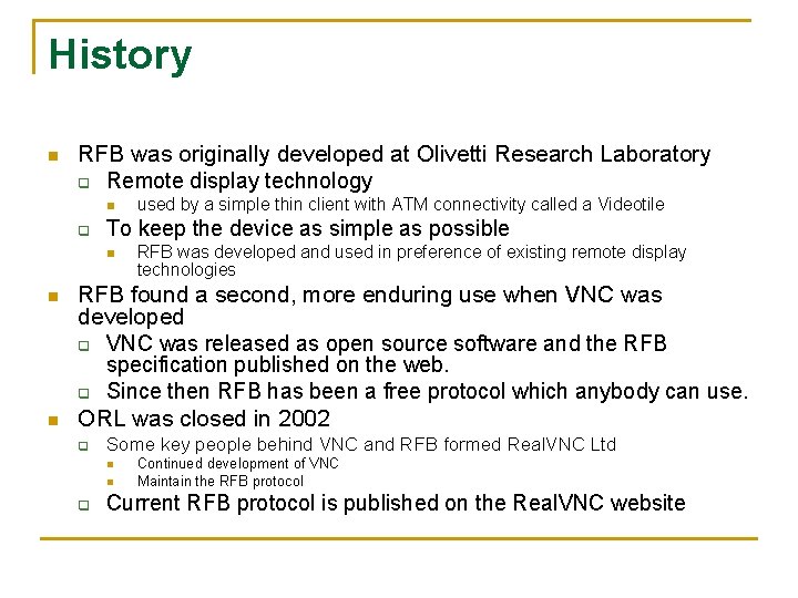 History n RFB was originally developed at Olivetti Research Laboratory q Remote display technology