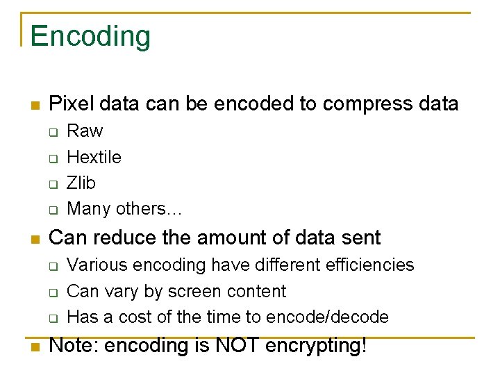 Encoding n Pixel data can be encoded to compress data q q n Can