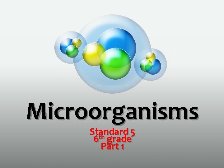 Microorganisms Standard 5 th 6 grade Part 1 