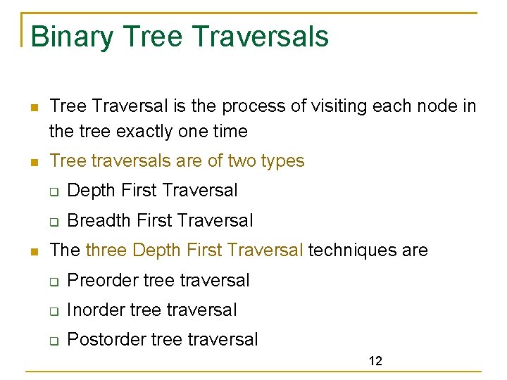 Binary Tree Traversals Tree Traversal is the process of visiting each node in the